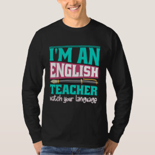 I m An English Teacher Watch Your Language Teache T-Shirt