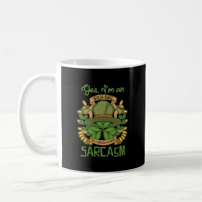 I_m An Irish Girl I Speak Fluent Sarcasm Saying Qu Coffee Mug (Left)