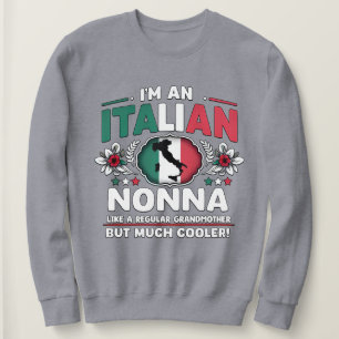 I’m an Italian Nonna  Sweatshirt