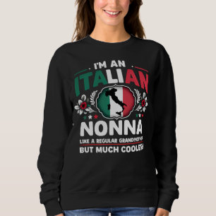 I’m an Italian Nonna  Sweatshirt