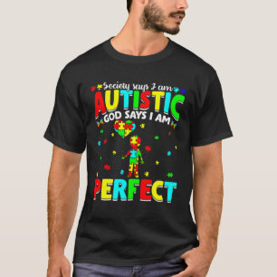 I m Autistic God Says I m Perfect Autism Awareness T-Shirt