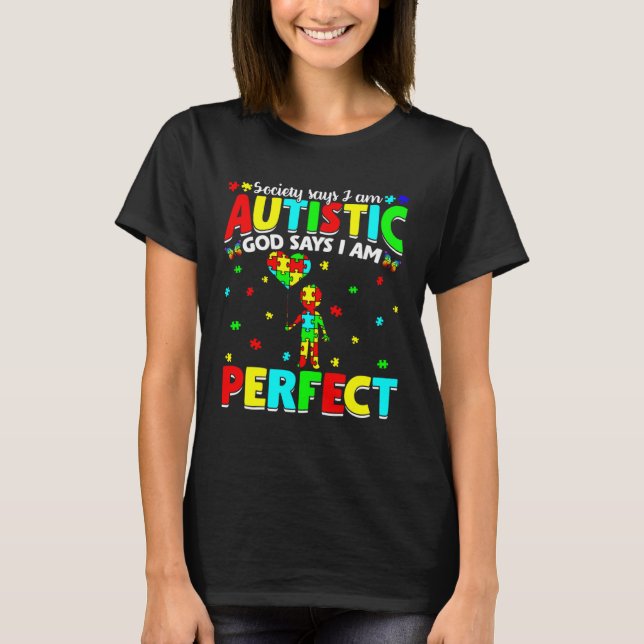 I m Autistic God Says I m Perfect Autism Awareness T-Shirt (Front)