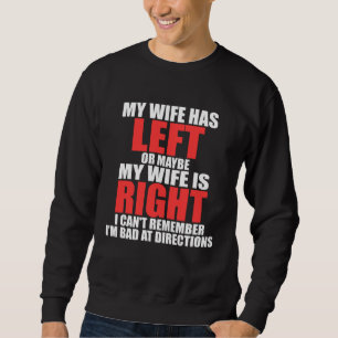 I m Bad At Directions  Wife Left Right   Husband J Sweatshirt