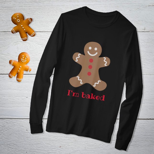 I’m baked gingerbread man T-Shirt (Creator Uploaded)