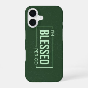 I’m Blessed. Period. Faith-based Minimalist iPhone 16 Case