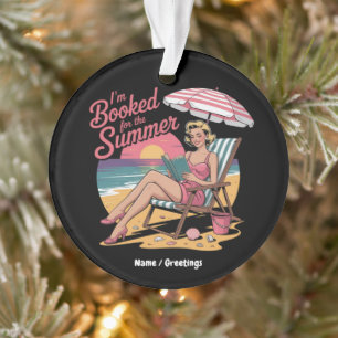 I’m Booked For The Summer Beach Book Funny Girl Ornament