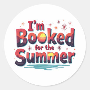 I’m Booked for the Summer – Funny Reading Quote Classic Round Sticker
