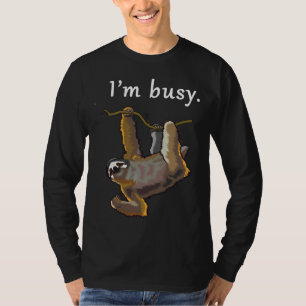 I M Busy Hanging Around Sloth T-Shirt