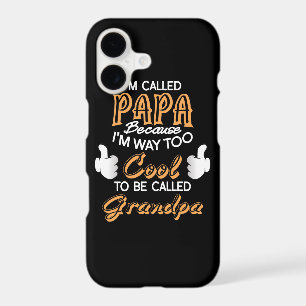 I’m Called Papa because I´m way too Cool