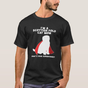 I m Cat Mother Woman Superpower Scottish Fold Cat T-Shirt