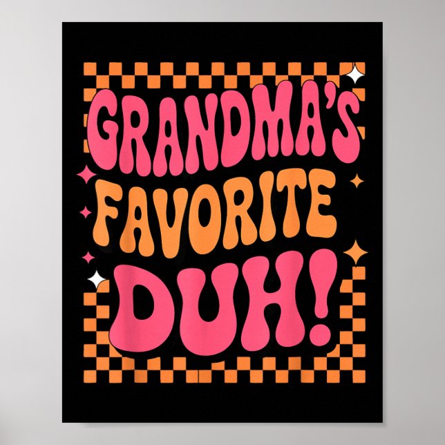 I’m Clearly Grandma’s Favorite Funny Granddaughter Poster (Front)