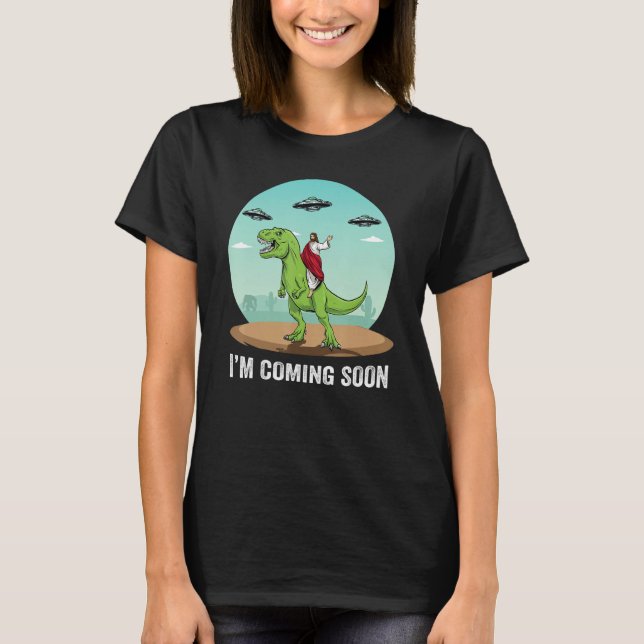I m Coming Soon Jesus Riding On A Dinosaur UFO Ali T-Shirt (Front)