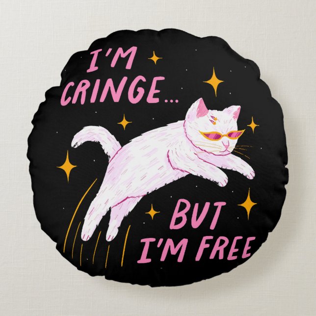 I m Cringe, But I m Free Round Cushion (Front)