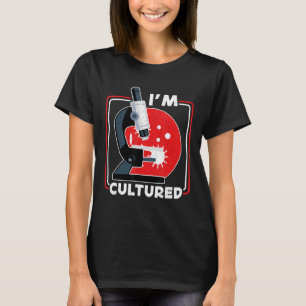 I m Cultured Microscope Science Lab Microbiologis T-Shirt