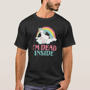 I m dead inside Einhorn T-Shirt