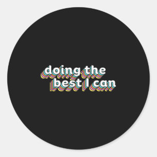 I’m Doing The I Can Shirt - Motivational Shirt  Classic Round Sticker