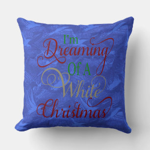 I"m Dreaming White Christmas China Blue Pillow