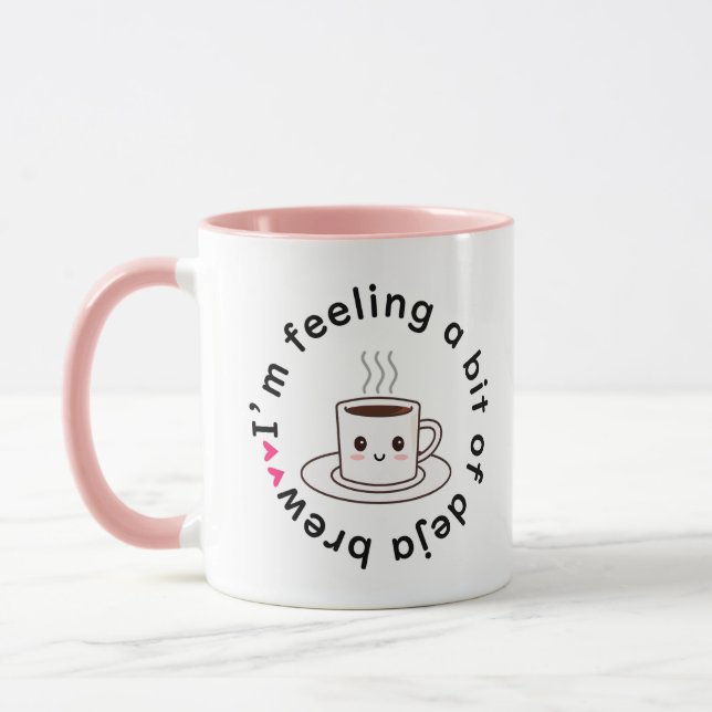 I’m feeling a bit of deja brew coffee mug (Left)