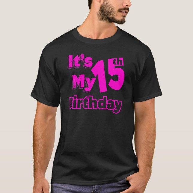 I´m fifteen years old and it´s my 15th Birthday T-Shirt (Front)