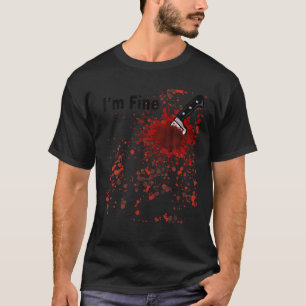I m Fine Bloody Knife Blood Halloween Party Costum T-Shirt
