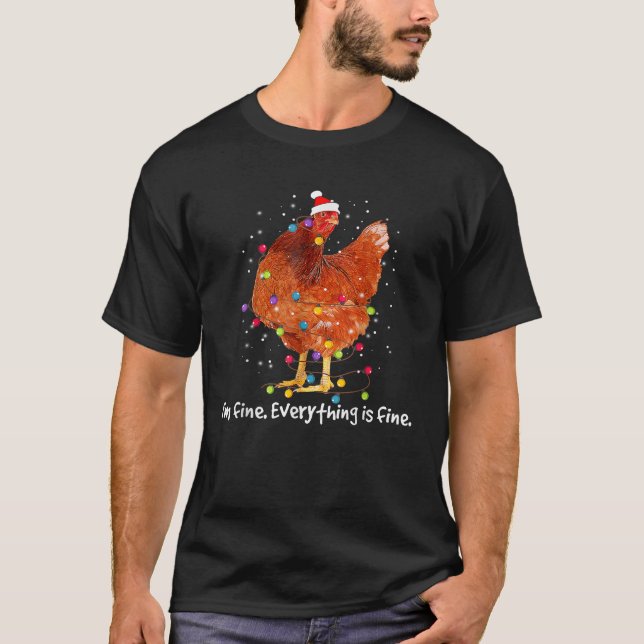 I m Fine Everything Is Fine Christmas Chicken Xmas T-Shirt (Front)
