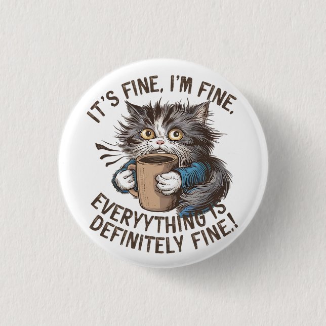 "I’m Fine. Everything is Just Fine." Frantic Cat 3 Cm Round Badge (Front)