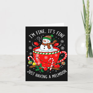 I’m Fine It’s Fine Just Having Meltdown Funny Chri Card