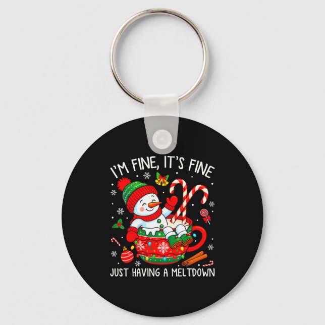 I’m Fine It's Fine Just Having Meltdown Christmas  Key Ring (Front)
