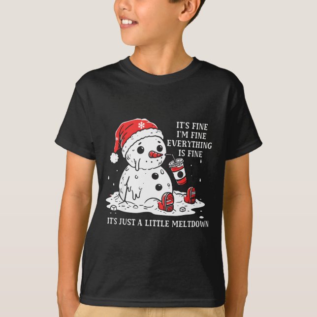 I’m Fine It's Fine Just Having Meltdown Christmas  T-Shirt (Front)
