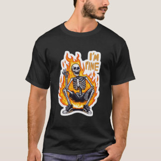 I’m Fine Skeleton on Fire Funny Sticker Illustrati T-Shirt
