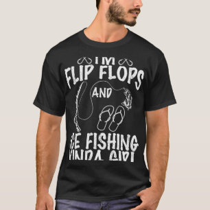 I m flip flops and ice fishing kinda girl quote f T-Shirt