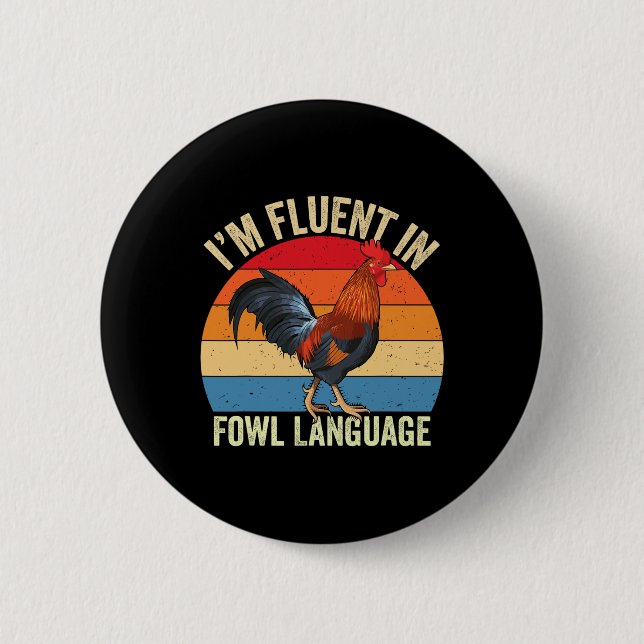 I’m Fluent In Fowl Language Chicken  6 Cm Round Badge (Front)
