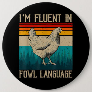 I’m Fluent In Fowl Language Chicken 6 Cm Round Badge
