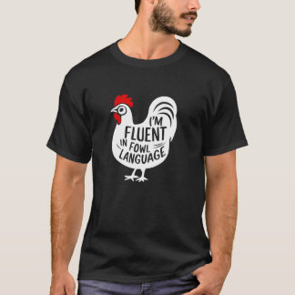 I m Fluent In Fowl Language T Shirt