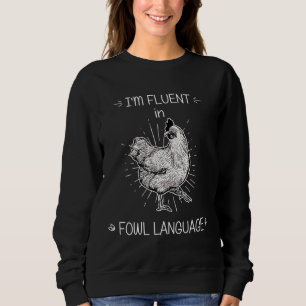I m Fluent in Fowl Languages Chicken Lover Ch Sweatshirt