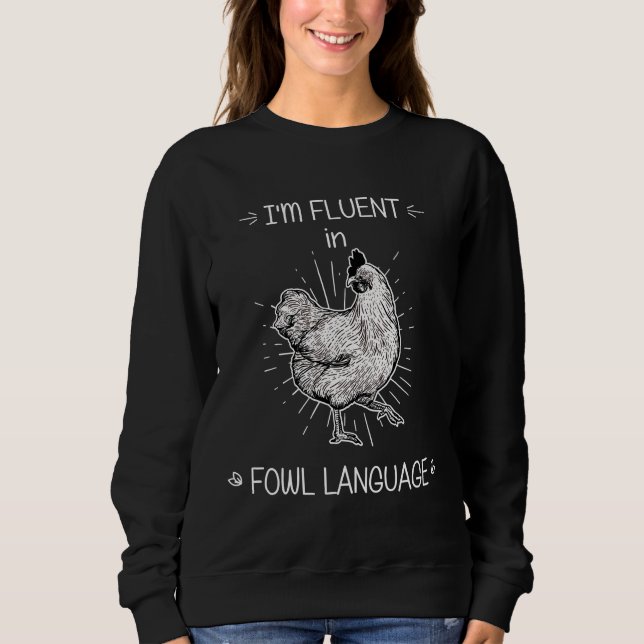 I m Fluent in Fowl Languages Chicken Lover Ch Sweatshirt (Front)