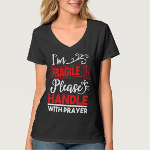 I m Fragile Please Handle With Care Christian Del T-Shirt