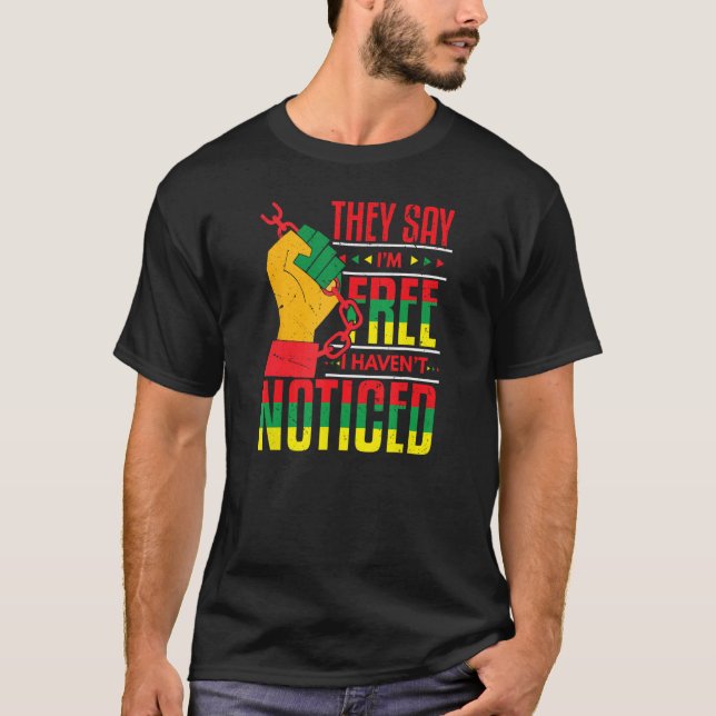 I m Free Haven t Noticed Red Yellow Green Black Po T-Shirt (Front)
