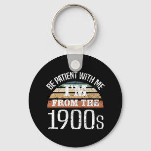 I’m From The 1900s Funny Birthday Key Ring