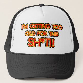 I’m getting too old for this crap trucker hat