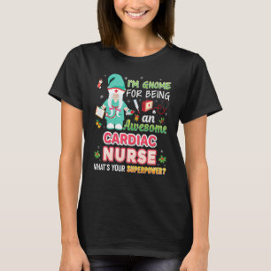 I M Gnome For Being An Awesome Cardiac Nurse Chris T-Shirt