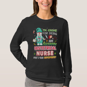 I M Gnome For Being An Awesome Obstetrical Nurse C T-Shirt