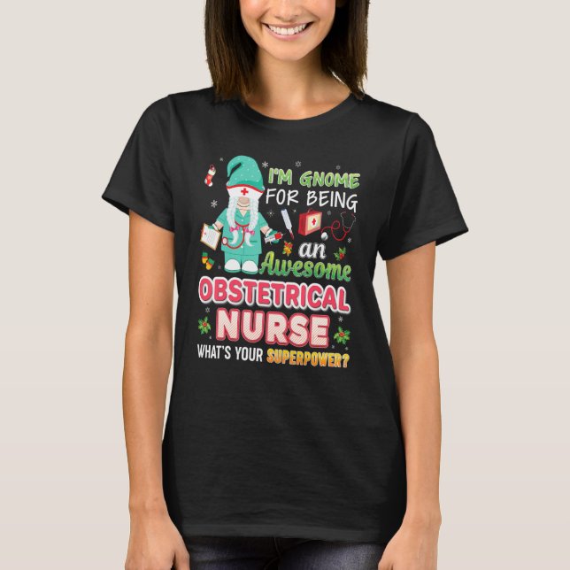 I M Gnome For Being An Awesome Obstetrical Nurse C T-Shirt (Front)