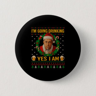 I’m Going Drinking Yes I Am Christmas Beer Holiday 6 Cm Round Badge