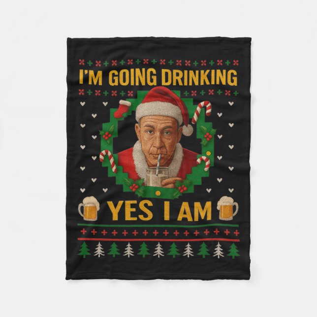 I’m Going Drinking Yes I Am Christmas Beer Holiday Fleece Blanket (Front)