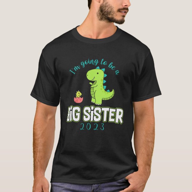 I m going To Be A Big Sister 2023 Dinosaur Promote T-Shirt (Front)