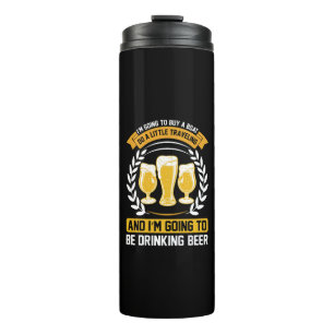  I m going to be drinking beer Thermal Tumbler