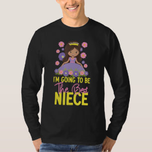 I m Going To Be The Best Niece T-Shirt