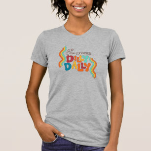 I’m Gonna Dilly Dally      T-Shirt