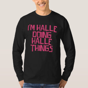I m Halle doing Halle things T-Shirt